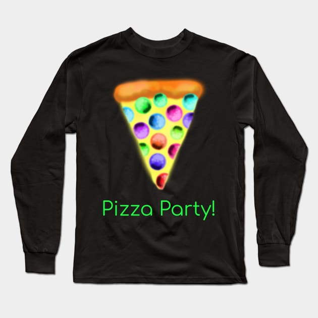 Pizza Party! (Rainbow Pepperoni Pizza with Green Text) Long Sleeve T-Shirt by KelseyLovelle